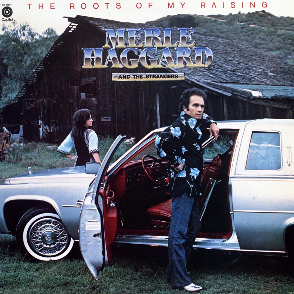 Merle Haggard - The Roots Of My Raising